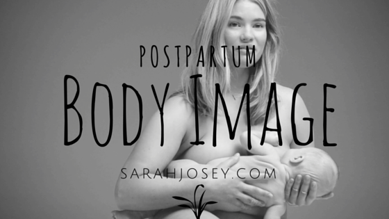 Body Image Post Birth Sarah Josey